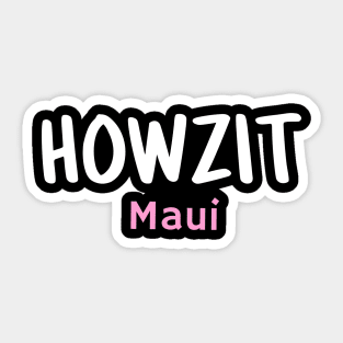 Howzit Maui Sticker